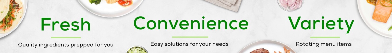 Fresh quality ingredients, rotating menu and easy solutions for your needs