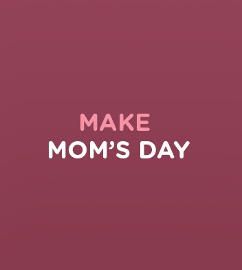 Make Mom Mom’s Day