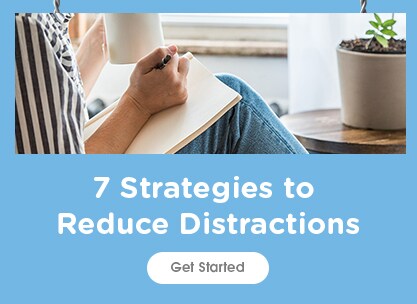 Reduce Distractions