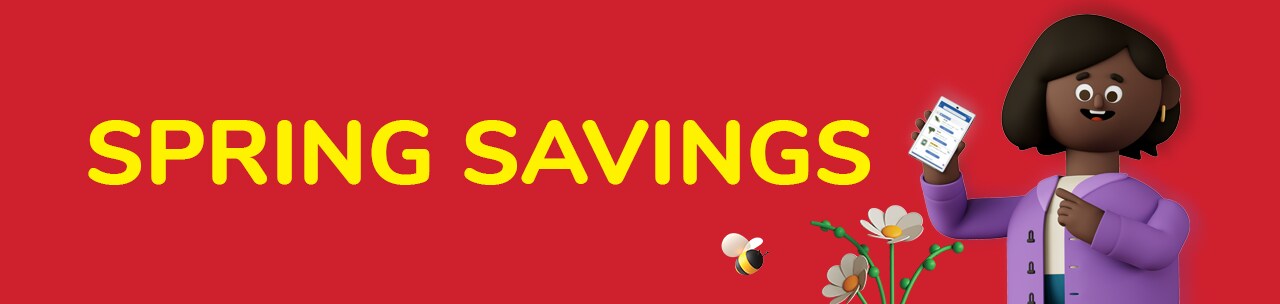 Seasonal Low prices with Spring Savings